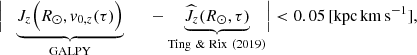 $$ \begin{aligned} \Bigl |\quad \underbrace{J_{z}\Bigl (R_{\odot }, {v}_{0,z}(\tau ) \Bigr )}_{{\mathrm{GALPY}}} \qquad - \underbrace{\widehat{J_z}(R_{\odot }, \tau )}_{\mathrm{Ting\ \& \ Rix\ (2019)}} \Bigr |<0.05 \, {[\mathrm{kpc\,km\,s}}^{-1}], \end{aligned} $$