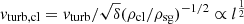 $ v_{\mathrm{turb,cl}} = v_{\mathrm{turb}}/\sqrt{\delta}(\rho_{\mathrm{cl}}/\rho_{\mathrm{sg}})^{-1/2} \propto l^{\frac{1}{2}} $
