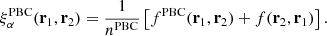 $$ \begin{aligned} \xi _{\alpha }^{\mathrm{PBC}}(\mathbf{r}_{1},\mathbf{r}_{2})=\frac{1}{n^{\mathrm{PBC}}}\left[f^{\mathrm{PBC}}(\mathbf{r}_{1},\mathbf{r}_{2})+f(\mathbf{r}_{2},\mathbf{r}_{1})\right] . \end{aligned} $$