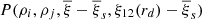 $ P(\rho_{i},\rho_{j},{\overline{\xi}}-{\overline{\xi}_{s}},\xi_{12}(r_d)-{\overline{\xi}_{s}}) $