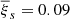 $ {\overline{\xi}}_{s}=0.09 $