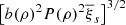 $ \left[b(\rho)^{2}P(\rho)^{2}{\overline{\xi}_{s}}\right]^{3/2} $