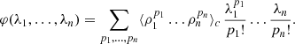 $$ \begin{aligned} \varphi (\lambda _{1},\dots ,\lambda _{n})= \sum _{p_{1},\dots ,p_{n}}\langle \rho _{1}^{p_{1}}\dots \rho _{n}^{p_{n}}\rangle _{c}\,\frac{\lambda _{1}^{p_{1}}}{p_{1}!}\dots \frac{\lambda _{n}}{p_{n}!}. \end{aligned} $$