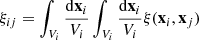 $$ \begin{aligned} \xi _{ij}= \int _{V_{i}}\frac{\mathrm{d}\mathbf{x}_{i}}{V_{i}} \int _{V_{i}}\frac{\mathrm{d}\mathbf{x}_{i}}{V_{i}} \xi (\mathbf{x}_{i},\mathbf{x}_{j}) \end{aligned} $$