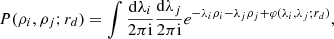 $$ \begin{aligned} P(\rho _{i},\rho _{j};r_{d})=\int \frac{\mathrm{d}\lambda _{i}}{2\pi \mathrm{i}}\frac{\mathrm{d}\lambda _{j}}{2\pi \mathrm{i}}e^{-\lambda _{i}\rho _{i}-\lambda _{j}\rho _{j}+\varphi (\lambda _{i},\lambda _{j};r_{d})}, \end{aligned} $$
