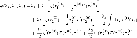 $$ \begin{aligned} \varphi (\lambda _{s},\lambda _{1},\lambda _{2})=&\lambda _{s} +\lambda _{1}\left[\zeta (\tau _{1}^{(0)})-\frac{1}{2}\tau _{1}^{(0)}\zeta ^{\prime }(\tau _{1}^{(0)})\right] \nonumber \\& +\lambda _{2}\left[\zeta (\tau _{2}^{(0)})-\frac{1}{2}\tau _{2}^{(0)}\zeta ^{\prime }(\tau _{2}^{(0)})\right]+\frac{\lambda _{s}}{2}\int \mathrm{d}\mathbf{x}_{s}\,\tau ^{(1)}(\mathbf{x}_{s}) \nonumber \\& +\frac{\lambda _{1}}{2}\zeta ^{\prime }(\tau _{1}^{(0)})\mathcal{F}(\tau _{1}^{(0)})\tau _{1}^{(1)} +\frac{\lambda _{2}}{2}\zeta ^{\prime }(\tau _{2}^{(0)})\mathcal{F}(\tau _{2}^{(0)})\tau _{2}^{(1)}, \end{aligned} $$