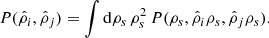 $$ \begin{aligned} P(\hat{\rho }_{i},\hat{\rho }_{j})=\int \mathrm{d}\rho _{s}\,\rho _{s}^{2}\,P(\rho _{s},\hat{\rho }_{i}\rho _{s},\hat{\rho }_{j}\rho _{s}). \end{aligned} $$