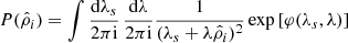 $$ \begin{aligned} P(\hat{\rho }_{i})&= \int \frac{\mathrm{d}\lambda _{s}}{2\pi \mathrm{i}}\, \frac{\mathrm{d}\lambda }{2\pi \mathrm{i}} \frac{1}{(\lambda _{s}+\lambda \hat{\rho }_{i})^{2}} \exp \left[\varphi (\lambda _{s},\lambda ) \right]\end{aligned} $$
