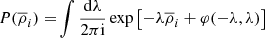 $$ \begin{aligned} P(\overline{\rho }_{i})=&\int \frac{\mathrm{d}\lambda }{2\pi \mathrm{i}} \exp \left[-\lambda \overline{\rho }_{i}+\varphi (-\lambda ,\lambda )\right]\end{aligned} $$