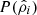 $ P({\hat{\rho}}_{i}) $