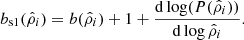 $$ \begin{aligned} b_{\rm s1}(\hat{\rho }_{i})=b(\hat{\rho }_{i})+1+\frac{\mathrm{d}\log (P(\hat{\rho }_{i}))}{\mathrm{d}\log \hat{\rho }_{i}}. \end{aligned} $$