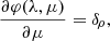 $$ \begin{aligned} \frac{\partial \varphi (\lambda ,\mu )}{\partial \mu }&={\delta _{\!\rho }}, \end{aligned} $$