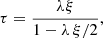$$ \begin{aligned} \tau =\frac{\lambda \xi }{1-\lambda \,\xi /2}, \end{aligned} $$