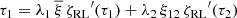 $$ \begin{aligned} \tau _{1}&=\lambda _{1}\,\overline{\xi }\,{\zeta _{\rm RL}}^{\prime }(\tau _{1})+\lambda _{2}\,\xi _{12}\,{\zeta _{\rm RL}}^{\prime }(\tau _{2})\end{aligned} $$