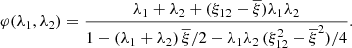$$ \begin{aligned} \varphi (\lambda _{1},\lambda _{2})= \frac{\lambda _{1}+\lambda _{2}+(\xi _{12}-\overline{\xi })\lambda _{1}\lambda _{2}}{1-(\lambda _{1}+\lambda _{2})\,\overline{\xi }/2-\lambda _{1}\lambda _{2}\,(\xi _{12}^{2}-\overline{\xi }^{2})/4}. \end{aligned} $$