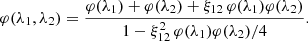 $$ \begin{aligned} \varphi (\lambda _{1},\lambda _{2})=\frac{\varphi (\lambda _{1})+\varphi (\lambda _{2})+\xi _{12}\,\varphi (\lambda _{1})\varphi (\lambda _{2})}{1-\xi _{12}^{2}\,\varphi (\lambda _{1})\varphi (\lambda _{2})/4}. \end{aligned} $$