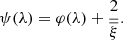 $$ \begin{aligned} \psi (\lambda )=\varphi (\lambda )+\frac{2}{\overline{\xi }}. \end{aligned} $$