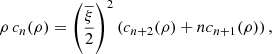 $$ \begin{aligned} \rho \,c_{n}(\rho )=\left(\frac{\overline{\xi }}{2}\right)^{2}\left(c_{n+2}(\rho )+nc_{n+1}(\rho )\right), \end{aligned} $$