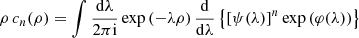 $$ \begin{aligned} \rho \, c_{n}(\rho )=\int \frac{\mathrm{d}\lambda }{2 \pi \mathrm{i}}\exp \left(-\lambda \rho \right)\frac{\mathrm{d}}{\mathrm{d}\lambda } \left\{ \left[\psi (\lambda )\right]^{n}\exp \left(\varphi (\lambda )\right)\right\} \end{aligned} $$