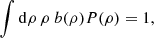 $$ \begin{aligned}&\int \mathrm{d}\rho \, \rho \ b(\rho )P(\rho )=1, \end{aligned} $$
