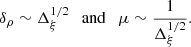 $$ \begin{aligned} \delta _{\rho }\sim \Delta ^{1/2}_{\xi }\ \ \ \mathrm{and}\ \ \ \mu \sim \frac{1}{\Delta ^{1/2}_{\xi }}. \end{aligned} $$