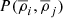 $ P({\overline{\rho}}_{i},{\overline{\rho}}_{j}) $