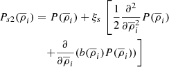 $$ \begin{aligned} P_{s2}(\overline{\rho }_{i})&=P(\overline{\rho }_{i})+\xi _{s}\,\left[\frac{1}{2}\frac{\partial ^{2}}{\partial \overline{\rho }_{i}^{2}}P(\overline{\rho }_{i}) \right.\nonumber \\&\quad \left. +\frac{\partial }{\partial \overline{\rho }_{i}}(b(\overline{\rho }_{i})P(\overline{\rho }_{i}))\right]\end{aligned} $$