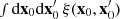 $ \smallint{\rm d}{\bf x}_{0}{\rm d}{\bf x}^\prime_{0}\,\xi({\bf x}_{0},{\bf x}^\prime_{0}) $