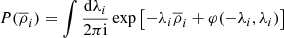 $$ \begin{aligned}&P(\overline{\rho }_{i})= \int \frac{\mathrm{d}\lambda _{i}}{2\pi \mathrm{i}} \exp \left[-\lambda _{i}\overline{\rho }_{i}+\varphi (-\lambda _{i},\lambda _{i})\right]\end{aligned} $$