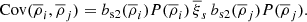 $$ \begin{aligned} \mathrm{Cov}(\overline{\rho }_{i},\overline{\rho }_{j})=b_{\rm s2}(\overline{\rho }_{i})P(\overline{\rho }_{i})\,\overline{\xi }_{s}\,b_{\rm s2}(\overline{\rho }_{j})P(\overline{\rho }_{j}). \end{aligned} $$
