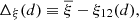 $ \Delta_{\xi}(d)\equiv {\overline{\xi}}-\xi_{12}(d), $