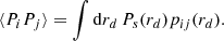 $$ \begin{aligned} \langle P_{i} P_{j} \rangle =\int \mathrm{d}r_d\,P_{s}(r_d) p_{ij}(r_d). \end{aligned} $$