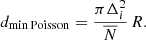 $$ \begin{aligned} d_{\min \mathrm{Poisson}}=\frac{\pi \Delta _{i}^{2}}{{\overline{N}}}\,R. \end{aligned} $$