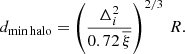 $$ \begin{aligned} d_{\min \mathrm{halo}}=\left(\frac{\Delta _{i}^{2}}{0.72\,\overline{\xi }}\right)^{2/3}\,R. \end{aligned} $$
