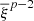 $ {\overline{\xi}}^{p-2} $