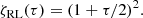 $$ \begin{aligned} \zeta _{\mathrm{RL}}(\tau )=(1+\tau /2)^{2}. \end{aligned} $$