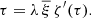 $$ \begin{aligned} \tau =\lambda \,\overline{\xi }\,\zeta ^{\prime }(\tau ). \end{aligned} $$