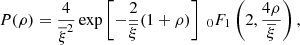 $$ \begin{aligned} P(\rho )=\frac{4}{\overline{\xi }^{2}}\exp \left[-\frac{2}{\overline{\xi }}(1+\rho )\right] \ _{0}F_{1}\left(2,\frac{4\rho }{\overline{\xi }}\right) , \end{aligned} $$