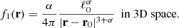 $$ \begin{aligned}&f_{1}(\mathbf{r}) =\frac{\alpha }{4\pi }\frac{\ell _{0}^{\alpha }}{\vert \mathbf{r}-\mathbf{r}_{0}\vert ^{3+\alpha }}\ \ \mathrm{in\ 3D\ space}. \end{aligned} $$