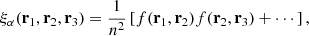 $$ \begin{aligned} \xi _{\alpha }(\mathbf{r}_{1},\mathbf{r}_{2},\mathbf{r}_{3})=\frac{1}{n^{2}}\left[f(\mathbf{r}_{1},\mathbf{r}_{2})f(\mathbf{r}_{2},\mathbf{r}_{3})+\cdots \right] , \end{aligned} $$