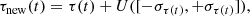 $$ \begin{aligned} \tau _{\rm new}(t) = \tau (t)+U([-\sigma _{\tau (t)}, +\sigma _{\tau (t)}]), \end{aligned} $$