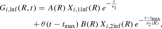 $$ \begin{aligned}&{G}_{i,\mathrm {inf}}({R},t) = A({R})\,X_{i,\mathrm {1inf}}({R})\,e^{-\frac{t}{\tau _1}} \nonumber \\&\qquad \qquad \quad +\theta (t-t_{\rm max})\, B({R}) \, X_{i,\mathrm {2inf}}({R})\, e^{-\frac{t-t_{\rm max}}{\tau _2({R})}}\!, \end{aligned} $$