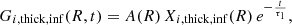 $$ \begin{aligned}&{G}_{i,\mathrm {thick,inf}}({R},t) = A({R})\,X_{i,\mathrm {thick,inf}}({R})\,e^{-\frac{t}{\tau _1}}, \end{aligned} $$