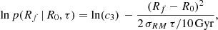 $$ \begin{aligned} \ln p({R}_f\, |\, {R}_0, \tau ) = \ln (c_3) \, -\frac{({R}_f- {R}_0)^2}{2 \, \sigma _{RM} \, \tau /10\, \mathrm{Gyr}} , \end{aligned} $$