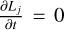${{\partial {L_j}} \over {\partial t}} = 0$