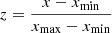 $ z = \frac{x - x_{\mathrm{min}}}{x_{\mathrm{max}} - x_{\mathrm{min}}} $