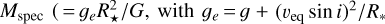 ${M_{{\rm{spec}}}}\left( { = {g_e}R_*^2/G,\,{\rm{with}}\,{g_e} = g + {{\left( {{\upsilon _{{\rm{eq}}}}\,\sin \,i} \right)}^2}/{R_*}} \right.$
