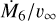 ${{{{\dot M}_6}} \mathord{\left/ {\vphantom {{{{\dot M}_6}} {{v_\infty }}}} \right. \kern-\nulldelimiterspace} {{v_\infty }}}$