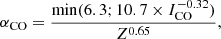 $$ \begin{aligned} \alpha _{\rm CO} = \frac{\mathrm{min}(6.3;10.7\times I_{\rm CO}^{-0.32})}{Z^{0.65}}, \end{aligned} $$