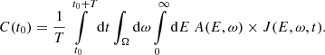 $$ \begin{aligned} C(t_0) = \frac{1}{T} \int \limits _{t_0}^{t_0+T} \mathrm{d} t \int _{\Omega } \mathrm{d} \omega \int \limits _{0}^{\infty } \mathrm{d} E\ A(E, \omega ) \times J(E, \omega , t) . \end{aligned} $$